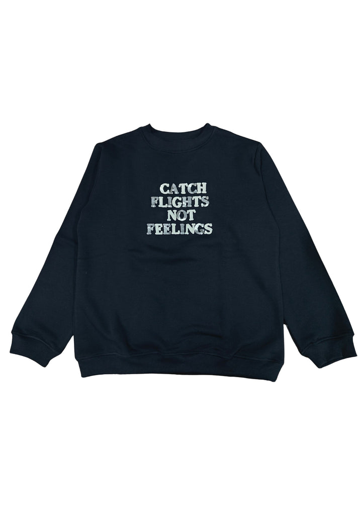 Catch Flights Not Feelings Long Sleeve Women's Sweatshirt