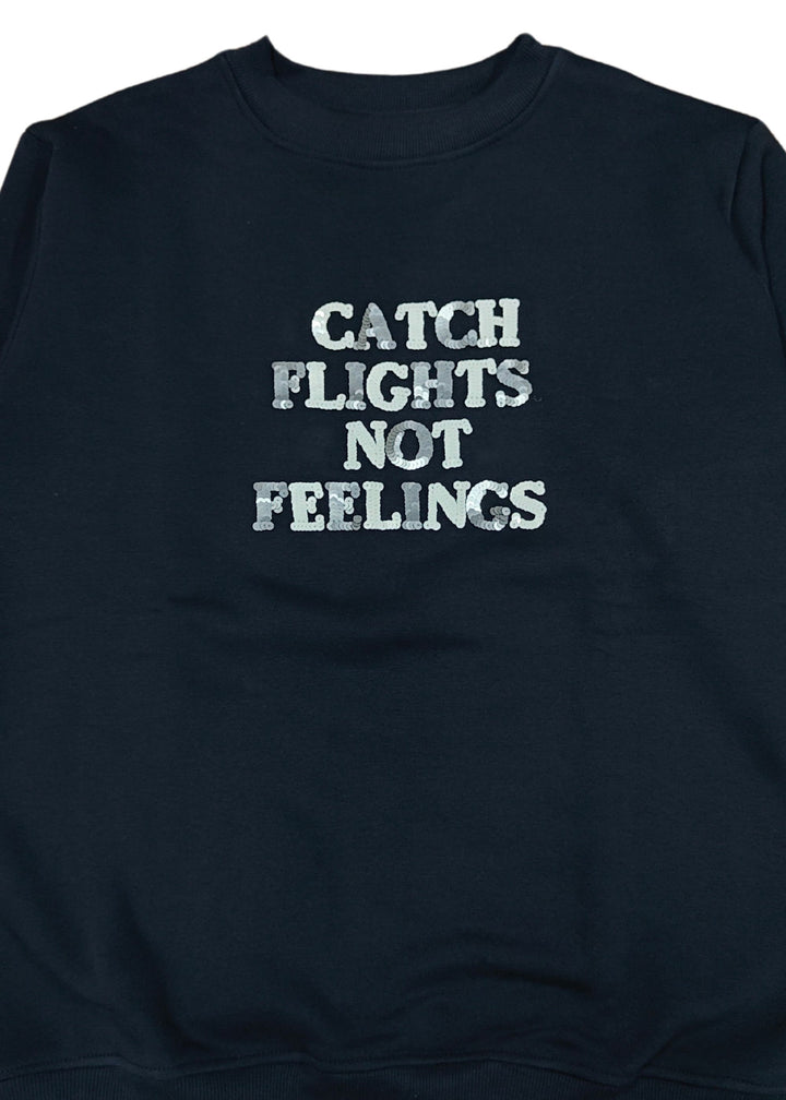 Catch Flights Not Feelings Long Sleeve Women's Sweatshirt